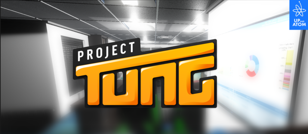 Project TUNG – UP n’ ATOM